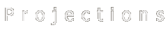 Projections